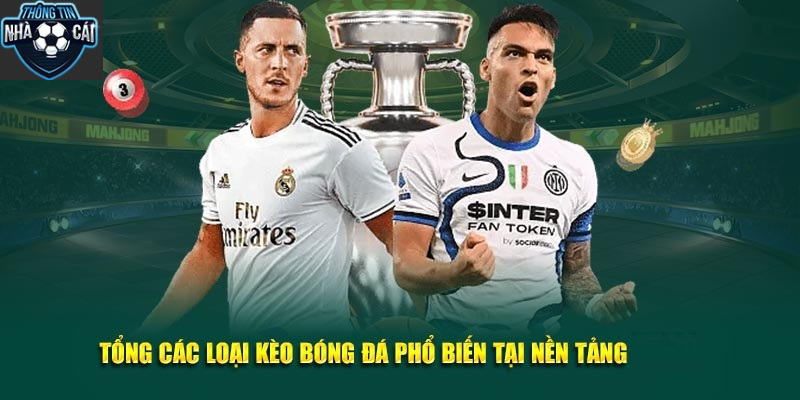 cac loai keo pho bien tren nen tan ca cuoc Các Loại Kèo Phổ Biến Trên Các Nền Tảng Cá Cược Bóng Đá